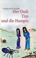 Der Ondi Tim Und Die Humpis di Charlotte Maier edito da Books On Demand