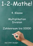 1-2-Mathe! - 4. Klasse - Multiplikation, Division, Zahlenraum bis 10000 di Jürgen Beck edito da Jazzybee Verlag