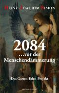 2084 ... vor der Menschendämmerung di Heinz-Joachim Simon edito da Westkreuz Verlag GmbH