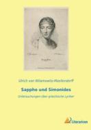 Sappho und Simonides di Ulrich Von Wilamowitz-Moellendorff edito da Literaricon Verlag