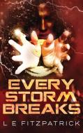 Every Storm Breaks di L. E. Fitzpatrick edito da Next Chapter