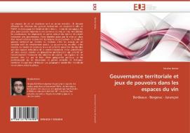 Gouvernance territoriale et jeux de pouvoirs dans les espaces du vin di Nicolas Boivin edito da Editions universitaires europeennes EUE