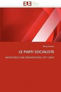 LE PARTI SOCIALISTE di Thierry Barboni edito da Editions universitaires europeennes EUE