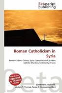 Roman Catholicism in Syria edito da Betascript Publishing