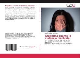 Argentina cuenta la violencia machista di Martín Romeo, Ingrid Beck edito da EAE