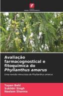 Avaliação farmacognostical e fitoquímica do Phyllanthus amarus di Tapan Behl, Sukhbir Singh, Neelam Sharma edito da Edições Nosso Conhecimento