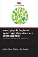 Neuropsychologie et syndrome d'épuisement professionnel di Aline Maria Simões de Coster edito da Editions Notre Savoir