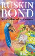 The Elephant And The Cassowary di Ruskin Bond edito da Rupa Publications