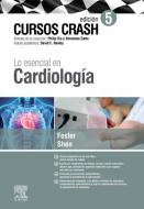 Lo esencial en cardiología : cursos crash di Thomas Foster edito da Elsevier España, S.L.U.
