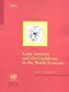 Latin America And The Caribbean In The World Economy, 2006, 2007 Trends di United Nations: Economic Commission for Latin America and the Caribbean edito da United Nations