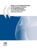 Report On The Implementation Of The European Charter For Small Enterprises In The Western Balkans di OECD Publishing edito da Organization For Economic Co-operation And Development (oecd