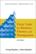 Fuzzy Logic For Business, Finance, And Management (2nd Edition) di Bojadziev George edito da World Scientific