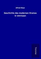 Geschichte des modernen Dramas in Umrissen di Alfred Klaar edito da TP Verone Publishing
