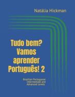 Tudo Bem? Vamos Aprender Portugues! 2 di Hickman Natalia Hickman edito da Independently Published