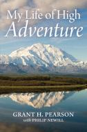 My Life of High Adventure di Grant H. Pearson edito da Pathfinder Books