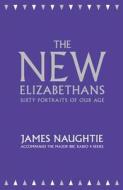 The New Elizabethans di James Naughtie edito da Harpercollins Publishers