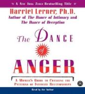 The Dance of Anger CD: A Woman's Guide to Changing the Pattern of Intimate Relationships di Harriet Lerner edito da HarperAudio