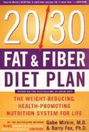 The 20/30 Fat & Fiber Diet Plan: The Weight-Reducing, Health-Promoting Nutrition System for Life di Gabe Mirkin, Barry Fox edito da William Morrow & Company