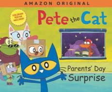 Pete The Cat Parents' Day Surprise di James Dean, Kimberly Dean edito da Harpercollins Publishers Inc