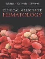 Clinical Malignant Hematology di Mikkael A. Sekeres, Matt Kalacyio, Brian J. Bolwell edito da Mcgraw-hill Education - Europe