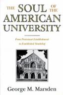 The Soul of the American University di George M. Marsden edito da Oxford University Press Inc