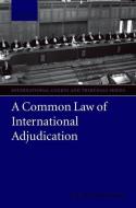 A Common Law of International Adjudication di Chester Brown edito da OXFORD UNIV PR