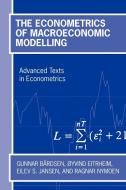 The Econometrics of Macroeconomic Modelling di Gunnar Bardsen, Eilev S. Jansen, Oyvind Eitrheim edito da OUP Oxford