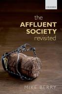 The Affluent Society Revisited di Mike Berry edito da OXFORD UNIV PR
