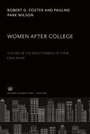 Women After College di Robert G. Foster, Pauline Park Wilson edito da Columbia University Press