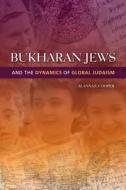 Bukharan Jews and the Dynamics of Global Judaism di Alanna E. Cooper edito da Indiana University Press (IPS)