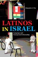 Latinos in Israel di Alejandro I Paz edito da Indiana University Press (IPS)