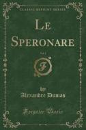 Le Speronare, Vol. 1 (Classic Reprint) di Alexandre Dumas edito da Forgotten Books