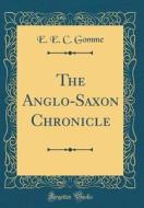 ANGLO-SAXON CHRONICLE (CLASSIC di E. E. C. Gomme edito da FB&C LTD