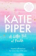 A Little Bit Of Faith di Katie Piper edito da SPCK Publishing