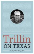 Trillin on Texas di Calvin Trillin edito da University of Texas Press