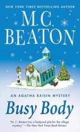 Busy Body: An Agatha Raisin Mystery di M. C. Beaton edito da ST MARTINS PR