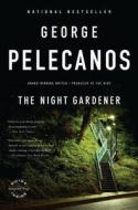 The Night Gardener di George P. Pelecanos edito da BACK BAY BOOKS