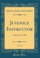 Juvenile Instructor, Vol. 44: September 1, 1909 (Classic Reprint) di Deseret Sunday School Union edito da Forgotten Books