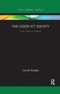 The Good Ict Society di Gunilla Bradley edito da Taylor & Francis Ltd