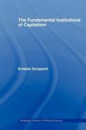 The Fundamental Institutions of Capitalism di Ernesto Screpanti edito da Routledge