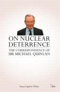 On Nuclear Deterrence di Tanya Ogilvie-White edito da Routledge