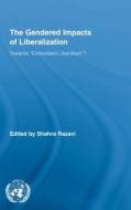 The Gendered Impacts of Liberalization di Shahra Razavi edito da Routledge