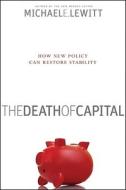 The Death Of Capital di Michael E. Lewitt edito da John Wiley And Sons Ltd