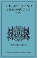 The Abbey and Bishopric of Ely di Edward Miller, Miller Edward edito da Cambridge University Press