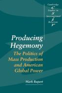 Producing Hegemony di Mark Rupert edito da Cambridge University Press