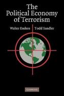 The Political Economy Of Terrorism di Walter Enders, Todd Sandler edito da Cambridge University Press
