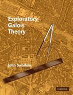 Exploratory Galois Theory di John (Davidson College Swallow edito da Cambridge University Press