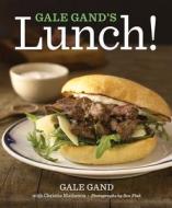 Gale Gand's Lunch! di Gale Gand, Christie Matheson edito da HOUGHTON MIFFLIN