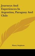 Journeys And Experiences In Argentina, P di HENRY STEPHENS edito da Kessinger Publishing