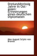Dreiunddreissig Jahre In Ost-asien di Max August Scipio Von Brandt edito da Bibliolife